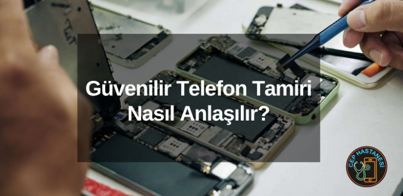 Güvenilir Telefon Tamiri Nasıl Anlaşılır?
