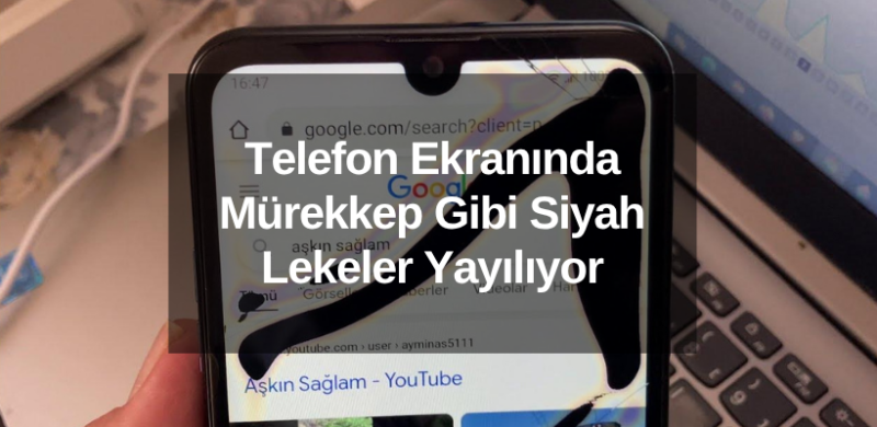 Telefon Ekranında Mürekkep Gibi Siyah Lekeler Yayılıyor